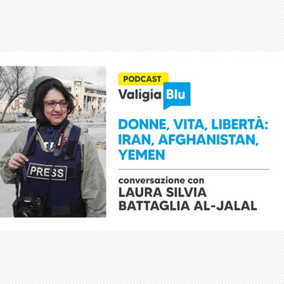 Donne, vita, libertà. Iran, Afghanistan, Yemen – Conversazione con Laura Silvia Battaglia al-Jalal